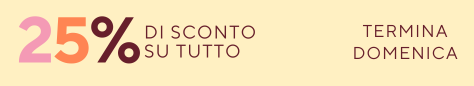 APRILE 2025 | 25% SU TUTTO | TERMINA DOMENICA